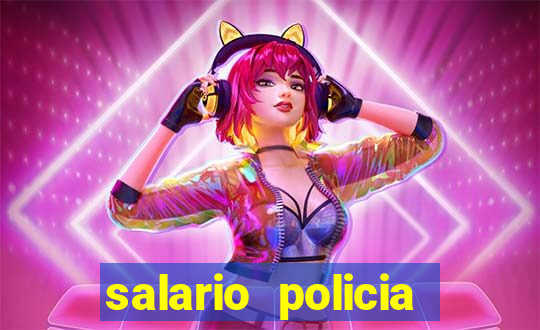 salario policia civil ba