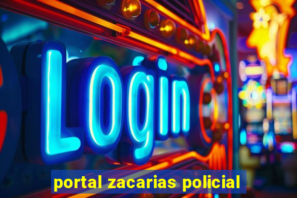 portal zacarias policial