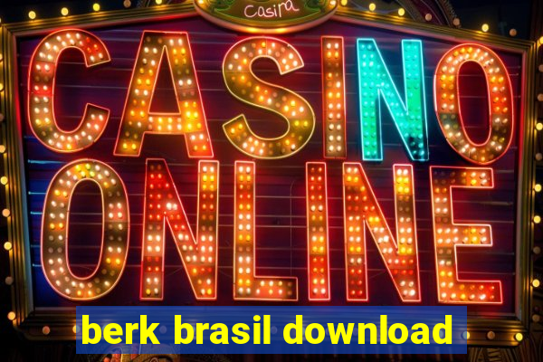 berk brasil download