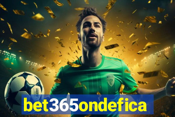 bet365ondefica