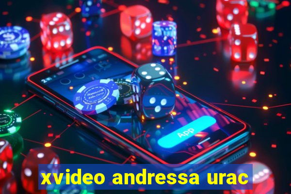 xvideo andressa urac