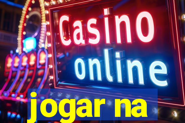 jogar na