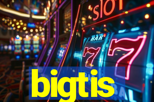 bigtis