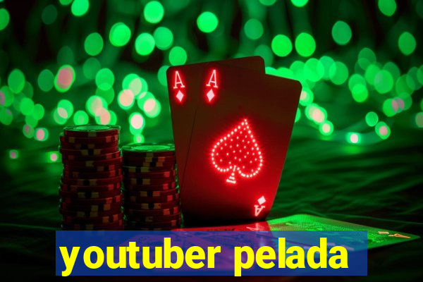 youtuber pelada