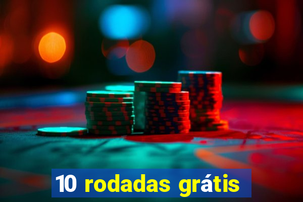 10 rodadas grátis