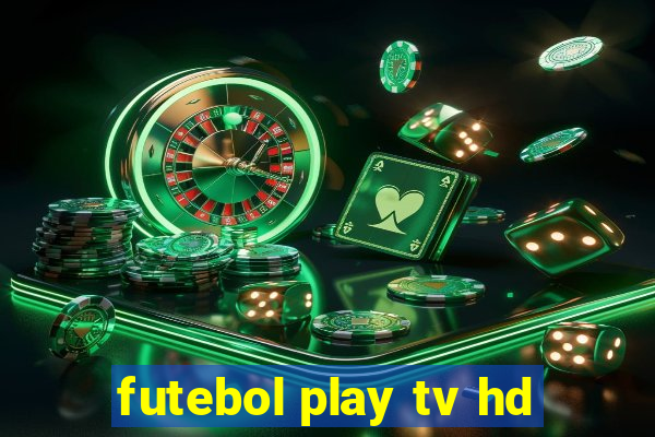 futebol play tv hd