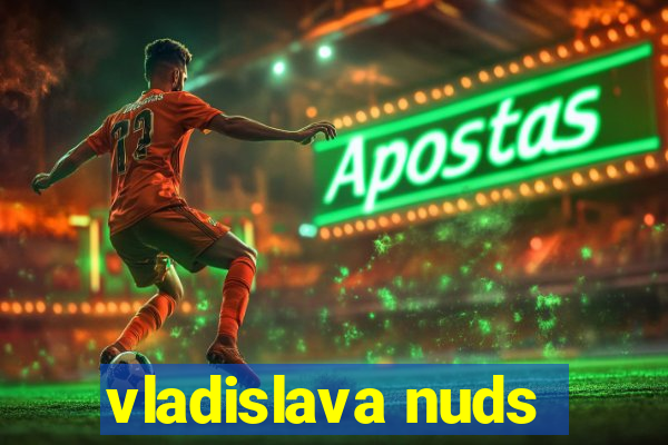 vladislava nuds