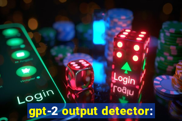 gpt-2 output detector: