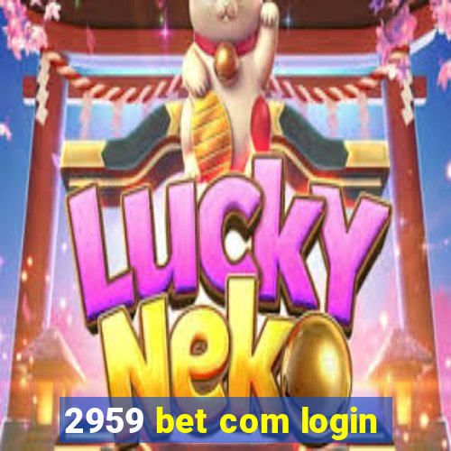 2959 bet com login