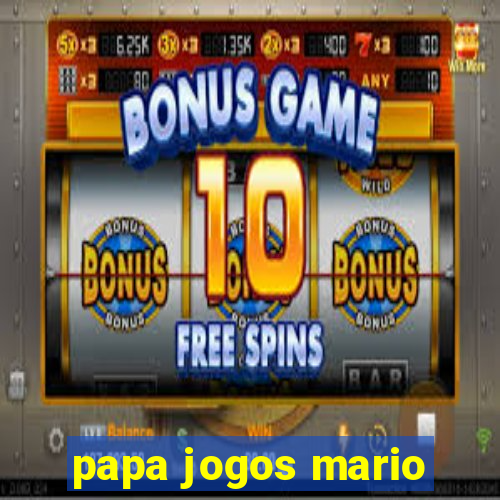 papa jogos mario