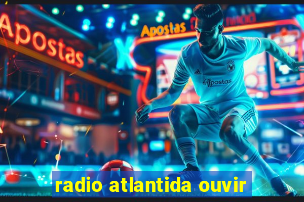 radio atlantida ouvir