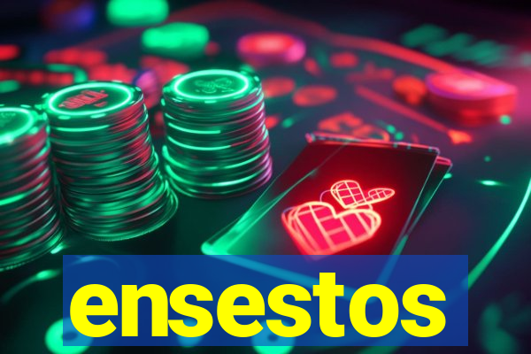 ensestos