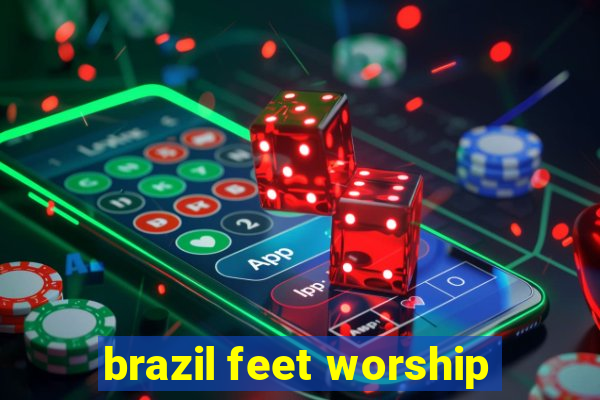 brazil feet worship