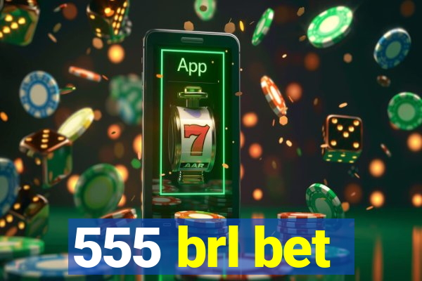 555 brl bet