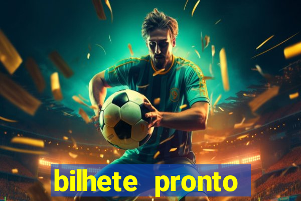 bilhete pronto jogos de hoje