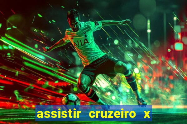 assistir cruzeiro x gremio ao vivo