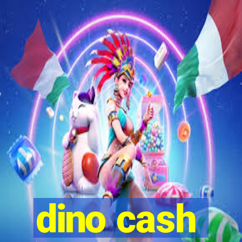 dino cash