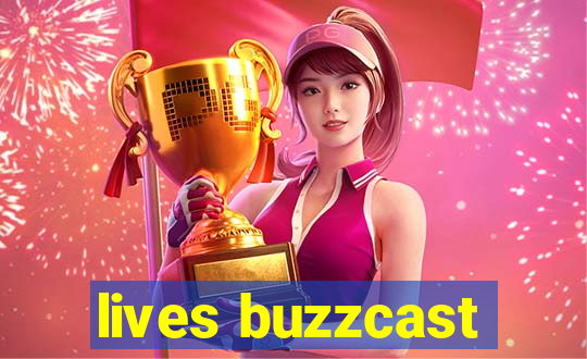 lives buzzcast