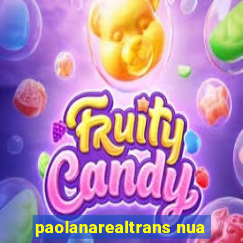 paolanarealtrans nua