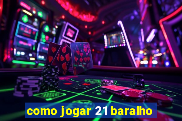 como jogar 21 baralho