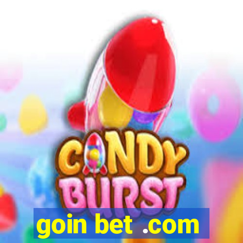 goin bet .com