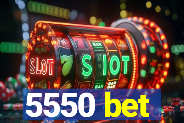 5550 bet