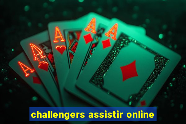 challengers assistir online