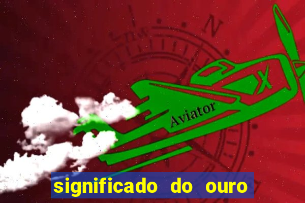 significado do ouro no mundo espiritual