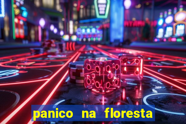 panico na floresta 2 filme completo dublado mega filmes