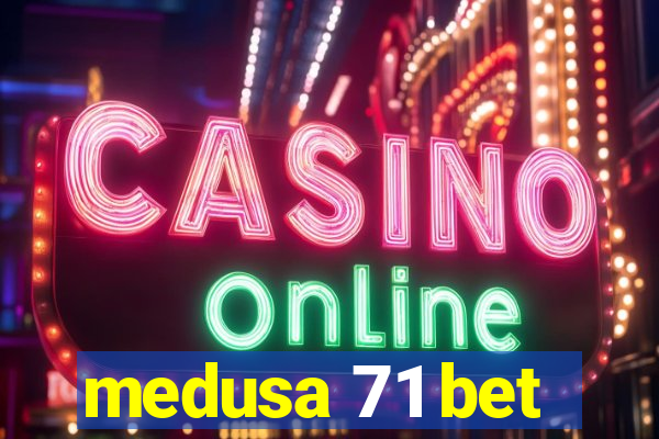 medusa 71 bet