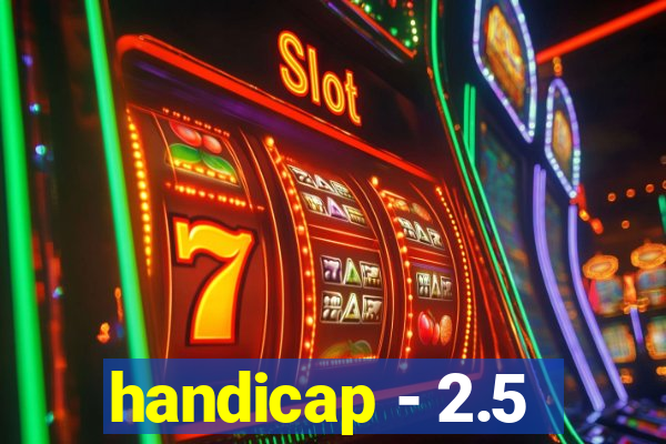 handicap - 2.5