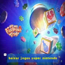 baixar jogos super nintendo