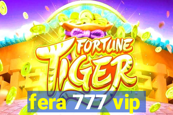 fera 777 vip