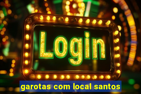 garotas com local santos