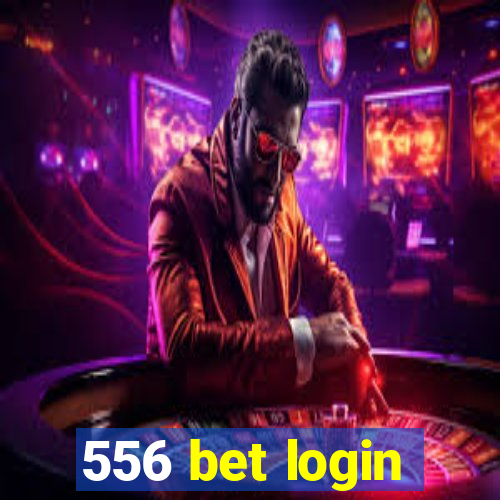 556 bet login