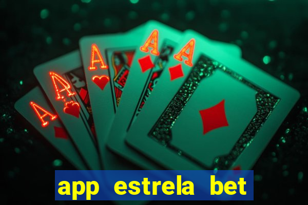 app estrela bet nao compativel