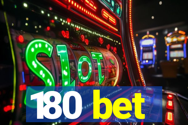 180 bet