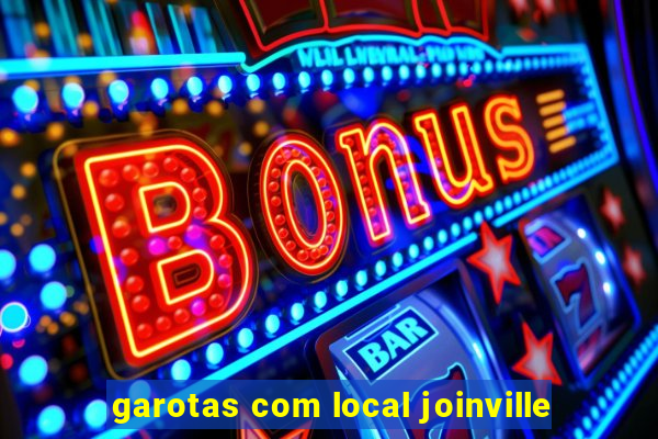 garotas com local joinville