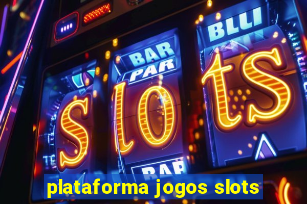 plataforma jogos slots