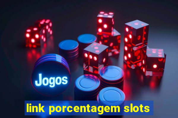 link porcentagem slots