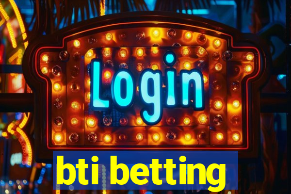 bti betting