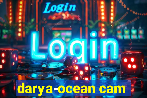 darya-ocean cam