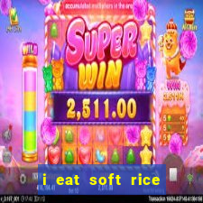 i eat soft rice in another world em português