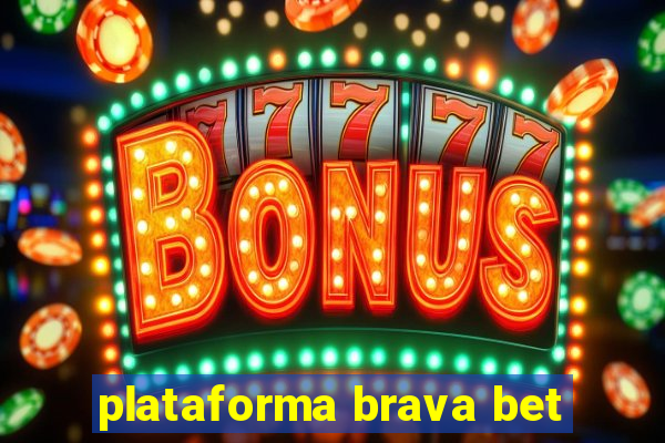 plataforma brava bet