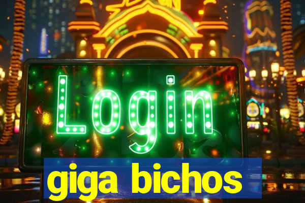 giga bichos