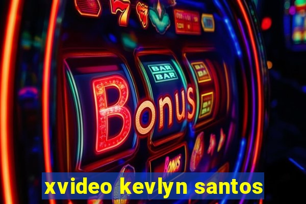 xvideo kevlyn santos