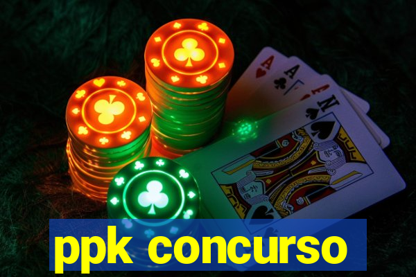 ppk concurso