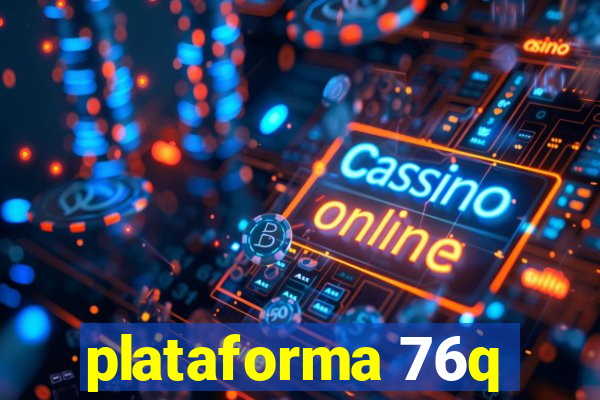 plataforma 76q