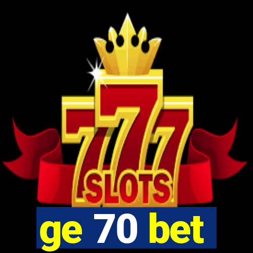 ge 70 bet