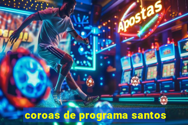 coroas de programa santos